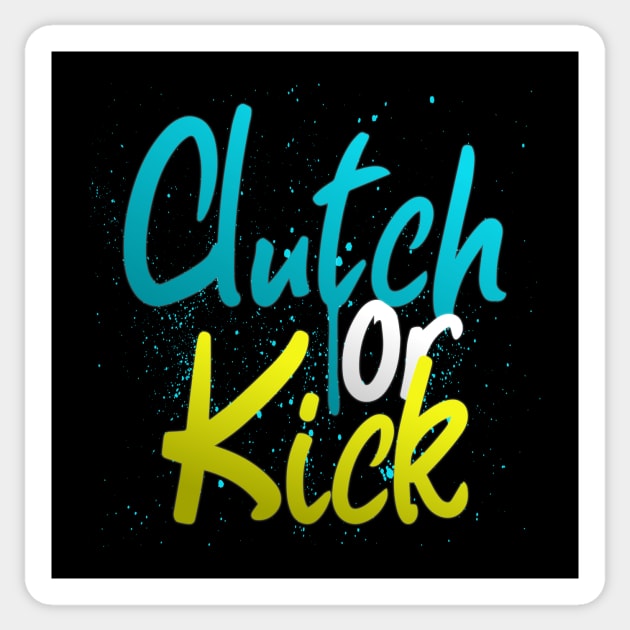 Clutch or Kick Sticker by SM Shirts